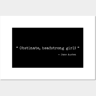 Obstinate, headstrong girl! Posters and Art